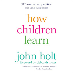 Icon image How Children Learn (50th anniversary edition)