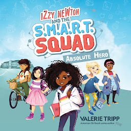 Icon image Izzy Newton and the S.M.A.R.T. Squad: Absolute Hero (Book 1)