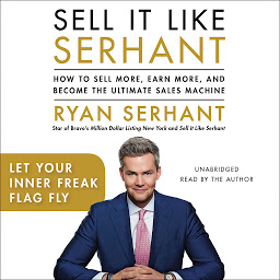 Icon image Let Your Inner Freak Flag Fly: Sales Hooks from Sell It Like Serhant