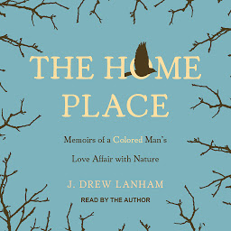 Icon image The Home Place: Memoirs of a Colored Man's Love Affair with Nature