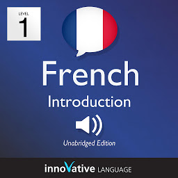Icon image Learn French - Level 1: Introduction to French, Volume 1: Volume 1: Lessons 1-25