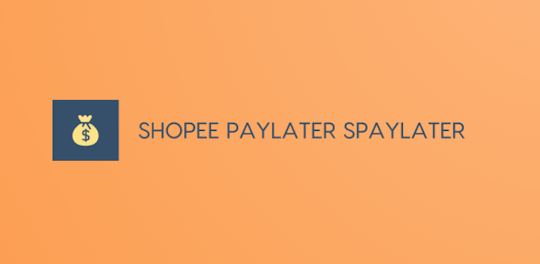 Shopee Paylater Spaylater Guid