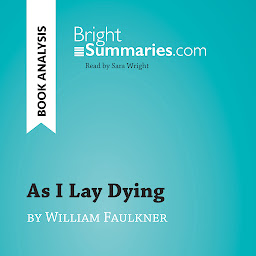 Obraz ikony: As I Lay Dying by William Faulkner (Book Analysis): Detailed Summary, Analysis and Reading Guide