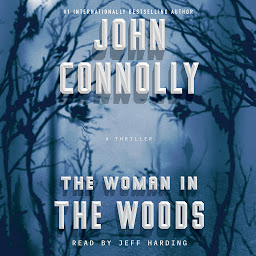 Icon image The Woman in the Woods: A Charlie Parker Thriller