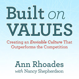 Icon image Built on Values: Creating an Enviable Culture that Outperforms the Competition