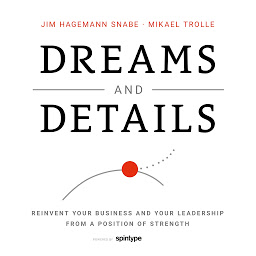 Icon image Dreams and Details – Reinvent your business and your leadership from a position of strength