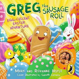 Icon image Greg the Sausage Roll: Egg-cellent Easter Adventure: Discover the laugh out loud NO 1 Sunday Times bestselling series