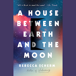Icon image A House Between Earth and the Moon: A Novel