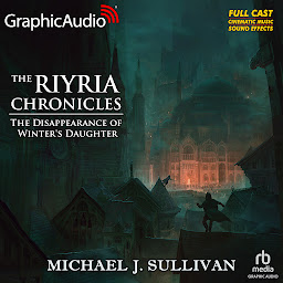 Icon image The Disappearance of Winter's Daughter [Dramatized Adaptation]: The Riyria Chronicles 4