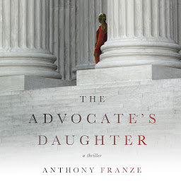 Icon image The Advocate's Daughter: A Thriller