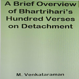 Icon image A Brief Overview of Bhartrihari’s Hundred Verses on Detachment