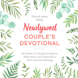 Icon image Newlywed Couple's Devotional: 52 Weeks of Everyday Scripture, Reflections, and Prayers for a God-Centered Marriage
