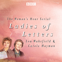 Icon image Ladies Of Letters: The complete BBC Radio collection