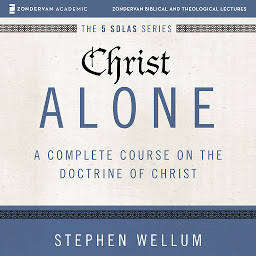 Icon image Christ Alone: Audio Lectures: A Complete Course on the Doctrine of Christ
