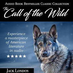 Icon image The Call of the Wild: Audio Book Bestseller Classics Collection