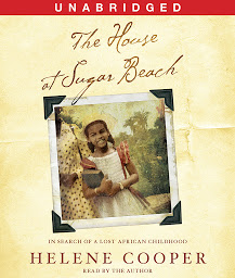 Icon image The House at Sugar Beach: In Search of a Lost African Childhood