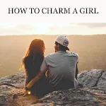 Cover Image of Tải xuống How To Charm A Girl  APK