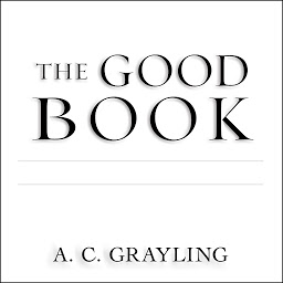 Icon image The Good Book: A Humanist Bible