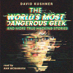 Icon image The World's Most Dangerous Geek: And More True Hacking Stories