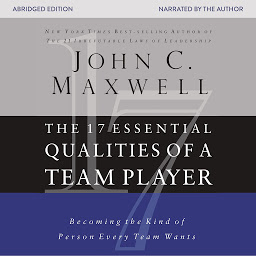 Icon image The 17 Essential Qualities of a Team Player: Becoming the Kind of Person Every Team Wants