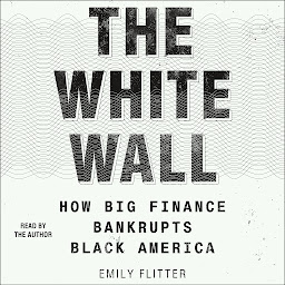 「The White Wall: How Big Finance Bankrupts Black America」のアイコン画像