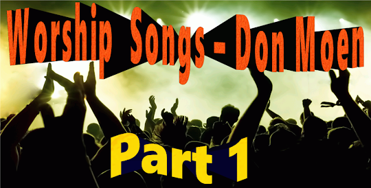Worship Songs Don Moen Part 1