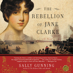 Icon image The Rebellion of Jane Clarke: A Novel