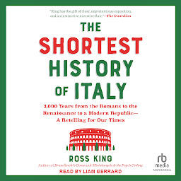 Icon image The Shortest History of Italy: 3,000 Years from the Romans to the Renaissance to a Modern Republic―A Retelling for Our Times