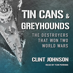 Icon image Tin Cans and Greyhounds: The Destroyers that Won Two World Wars