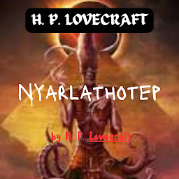 Symbolbild für H. P. Lovecraft: Nyarlathotep: The Crawling Chaos