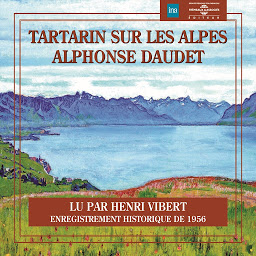 Icon image Alphonse Daudet : Tartarin sur les Alpes: Enregistrement historique de 1956