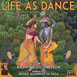 Icon image Life As Dance: The Lost Wisdom of Ralph Waldo Emerson