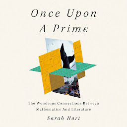 Icon image Once Upon a Prime: The Wondrous Connections Between Mathematics and Literature