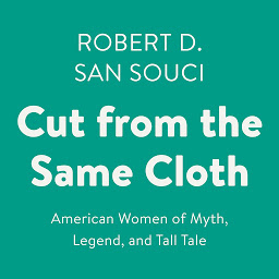 Icon image Cut from the Same Cloth: American Women of Myth, Legend, and Tall Tale