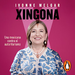 Icon image Xingona: Una mexicana contra el autoritarismo