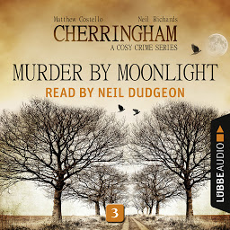 Obraz ikony: Murder by Moonlight - Cherringham - A Cosy Crime Series: Mystery Shorts 3 (Unabridged)