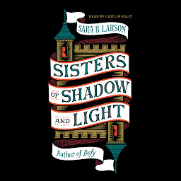 Icon image Sisters of Shadow and Light: Volume 1