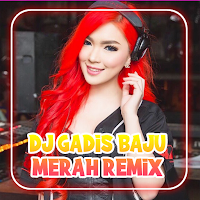 DJ Gadis Baju Merah Remix Viral 2021 Offline