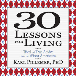 30 Lessons for Living: Tried and True Advice from the Wisest Americans की आइकॉन इमेज