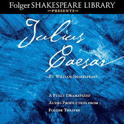 Imatge d'icona Julius Caesar: A Fully-Dramatized Audio Production From Folger Theatre