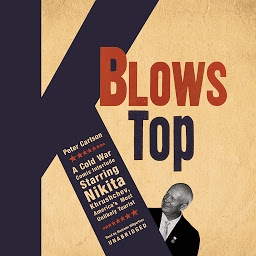 Icon image K Blows Top: A Cold War Comic Interlude, Starring Nikita Khrushchev, America’s Most Unlikely Tourist