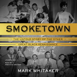 Icon image Smoketown: The Untold Story of the Other Great Black Renaissance