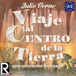 Icon image Viaje al Centro de la Tierra para estudiantes de español. Audiolibro. Nivel A2. Principiantes: Journey to the Center of the Earth for Spanish learners. Audiobook. Level A2. Beginners.