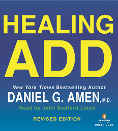 Icon image Healing ADD Revised Edition: The Breakthrough Program that Allows You to See and Heal the 7 Types of ADD