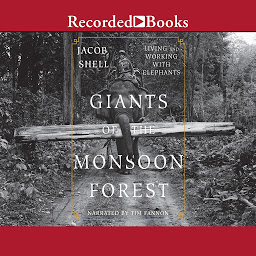 Icon image Giants of the Monsoon Forest: Living and Working with Elephants