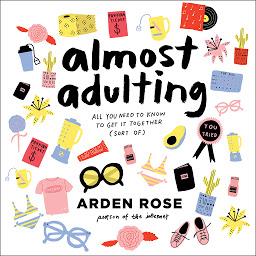 Icon image Almost Adulting: All You Need to Know to Get It Together (Sort Of)