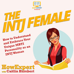 Icon image The INTJ Female: How to Understand and Embrace Your Unique MBTI Personality as an INTJ Woman
