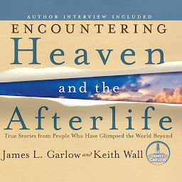 Imagen de ícono de Encountering Heaven and the Afterlife: True Stories from People Who Have Glimpsed the World Beyond