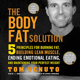 Icon image The Body Fat Solution: Five Principles for Burning Fat, Building Lean Muscle, Ending Emotional Eating, and Maintaining Your Perfect Weight