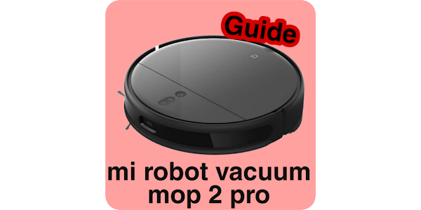 Mi robot vacm mop 2 pro guide – Aplicații pe Google Play